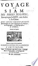 Voyage de Siam des peres Jesvites, envoyés par le roy, aux Indes à la Chine