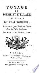 Voyage de Sophie et d'Eulalie au palais du Vrai Bonheur ouvrage pour servir de guide dans les voies du salut : par une jeune demoiselle [M.F. Loquet]