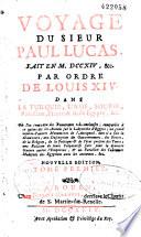 Voyage du Sieur Paul Lucas fait en 1714 par ordre de Louis XIV dans la Turquie, l'Asie, Sourie, Palestine, Haute et Basse Egypte, etc