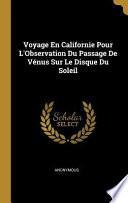 Voyage En Californie Pour l'Observation Du Passage de Vénus Sur Le Disque Du Soleil