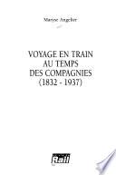 Voyage en train au temps des compagnies, 1832-1937