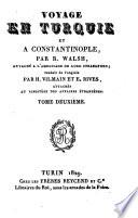 Voyage en Turquie et a Constantinople, par R. Walsh ... traduit de l'anglais par H. Vilmain et E. Rives ..