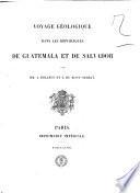 Voyage géologique dans les républiques de Guatamala et de Salvador
