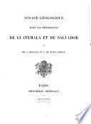 Voyage géologique dans les républiques de Guatemala et de Salvador