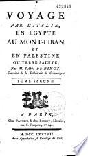Voyage par l'Italie en Egypte, au Mont-Liban et en Palestine ou Terre Sainte, par M. l'abbé de Binos
