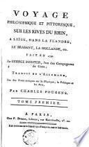 Voyage philosophique et pittoresque, sur les rives du Rhin, à Liége, dans la Flandre, le Brabant, la Hollande, l'Angleterre, la France, etc. fait en 1790