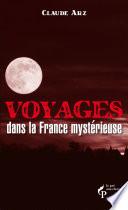 Voyages dans la France mystérieuse