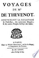 Voyages de Mr. de Thévenot, contenant la Relation de l'Indostan, des nouveaux Mogols, et des autres Peuples et Pays de Indes