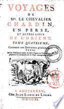Voyages de Mr. le chevalier Chardin, en Perse, et autres lieux de l'Orient