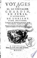 Voyages de Mr. le chevalier Chardin, en Perse, et autres lieux de l'Orient
