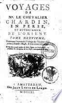Voyages de Mr. le chevalier Chardin, en Perse, et autres lieux de l'Orient
