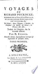 Voyages de Richard Pockocke ... en Orient, dans l'Egypte, l'Arabie, la Palestine, la Syrie, la Grèce, la Thrace, etc. etc