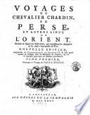 Voyages Du Chevalier Chardin, En Perse, Et Autres Lieux De L'Orient