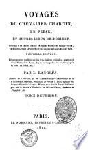 Voyages du chevalier Chardin en Perse, et autres lieux de l'Orient: Voyage du Chevalier Chardin, de Paris à Ispahan