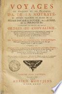 VOYAGES EN ANGLOIS ET EN FRANÇOIS D'A. DE LA MOTRAYE, EN DIVERSES PROVINCES ET PLACES DE LA PRUSSE DUCALE ET ROYALE, DE LA RUSSIE, DE LA POLOGNE &c. CONTENANT UN TRAITÉ DE DIVERS ORDRES DE CHEVALERIE, Un grand nombre de particularités curieuses touchant le tumulte de THORN, la DIETTE de GRODNO, la vie de l'empereur de RUSSIE PIERREI. celles de l'Imperatrice CATHERINE, du Géneral LE FORT & du Prince MENZIKOFF : AVEC DES REMARQUES GÉOGRAPHIQUES, TOPOGRAPHIQUES, Historiques & Politiques sur ces Provinces & autres Païs par lesquels l'Auteur a passé & repassé ; COMME LE MECKLEMBOURG, la POMERANIE, la COURLANDE, la LIVONIE, l'ESTONIE, les PRINCIPAUTEZ de PLESKOW & de NOVGROD, le Lac LADOGA, la CARELIE, l'INGRIE, la SILESIE, le BRANDEBOURG &c. Sur quelques parties de la FRANCE, de la FLANDRE, de l'ANGLETERRE & de l'IRLANDE. Tirées non seulement de ses Observations, mais encore des Mémoires qui lui ont été communiquez par des personnes de considération [et] dignes de foi, enrichies de PLANS [et] de FIGURES