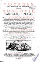 Voyages très-curieux & très renommez faits en Moscovie, Tartarie et Perse