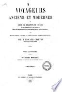 Voyageurs anciens et modernes, ou Choix des relations de voyages les plus interessantes et les plus instructives depuis le cinquieme siecle avant Jesus-Christ jusq'au dix-neuvieme siecle avec biographies, notes et indications iconographiques par Edouard Charton