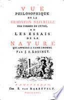 Vue philosophique de la gradation naturelle des formes de l'etre (etc.)
