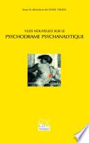 Vues nouvelles sur le psychodrame psychanalytique