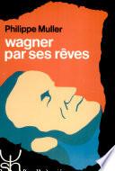 Wagner par ses rêves