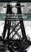 Walter Benjamin et la forme plastique