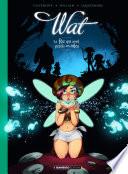 Wat, la fée qui avait perdu ses ailes - Tome 1
