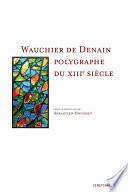 Wauchier de Denain, polygraphe du XIIIe siècle