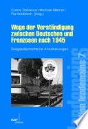 Wege der Verständigung zwischen Deutschen und Franzosen nach 1945