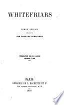 Whitefriars, roman anglais [by E. Robinson] traduit par E. Scheffter