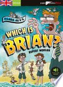Wich is Brian ?