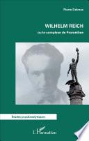 Wilhelm Reich ou le complexe de Prométhée