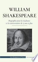William Shakespeare - Biographie pour les étudiants et les universitaires de 13 ans et plus