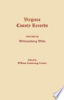 Williamsburg Wills, Being Transcriptions from the Original Files at the Chancery Court of Williamsburg
