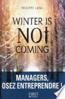 Winter is not coming : Managers, osez entreprendre !