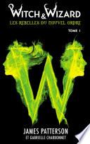 Witch & Wizard Les Rebelles du Nouvel Ordre 1