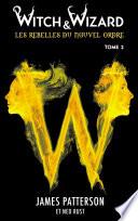 Witch & Wizard Les Rebelles du Nouvel Ordre 2