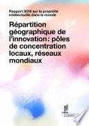 World Intellectual Property Report 2019 – The Geography of Innovation: Local Hotspots, Global Networks (French version)