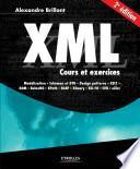 XML : cours et exercices : modélisation, schémas et DTD, design patterns, XSLT, DOM, RelaxNG, XPath, SOAP, XQuery, XSL-FO, SVG, eXist