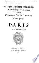 XVe Congrès international d'anthropologie & d'archéologie préhistorique (suite) Ve session de l'Institut international d'anthropologie