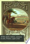 XVIIe siècle; lettres, sciences et arts, France, 1590-1700
