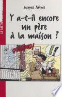 Y a-t-il encore un père à la maison ?