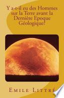 Y A-T-Il Eu Des Hommes Sur La Terre Avant La Derniere Epoque Geologique?
