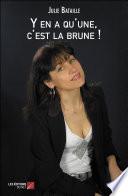 Y en a qu'une, c'est la brune !