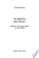 Ya benti!, ma fille!