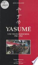 Yasumé : une vie en Indochine, 1945-1965