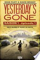 Yesterday's gone - saison 1 - épisode 1 : Deux heures et quart du matin