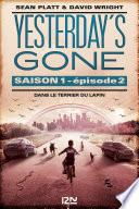 Yesterday's gone - saison 1 - épisode 2 : Dans le terrier du lapin