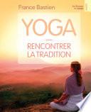 Yoga, rencontrer la tradition
