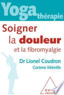 Yoga-thérapie : Soigner la douleur et la fibromyalgie