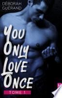 You Only Love Once - Tome 1
